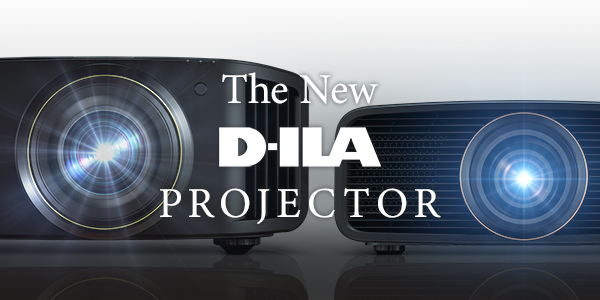 The New D-ILA PROJECTOR
