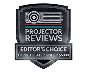 PROJECTOR REVIEWS EDITOR'S CHOICE HOME THEATER UNDER $6000